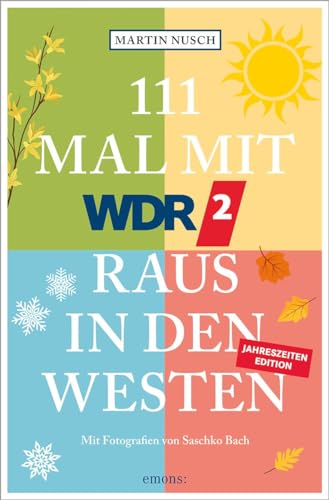 111 Mal mit WDR 2 raus in den Westen, Band 3: Reiseführer (111 Orte ...) von Emons Verlag